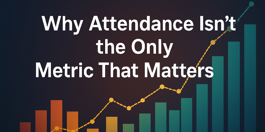 Why Attendance Isn’t the Only Metric That Matters